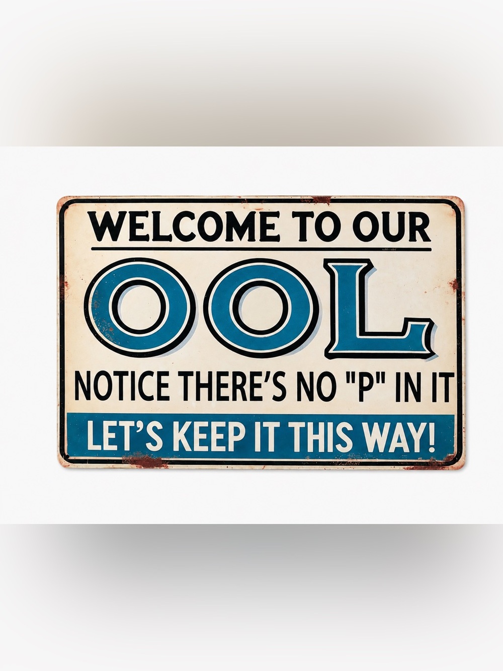 NWOT Funny Pool Metal Sign “Welcome to Our OOL” 12x8